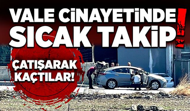 Vale cinayetinde sıcak takip! Polisle çatışarak kaçtılar