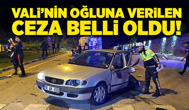 Vali’nin oğluna verilen ceza belli oldu!