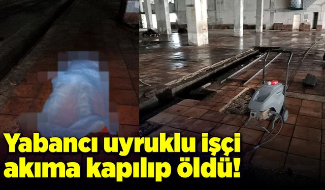 Yabancı uyruklu işçi elektrik akımına kapılarak öldü!