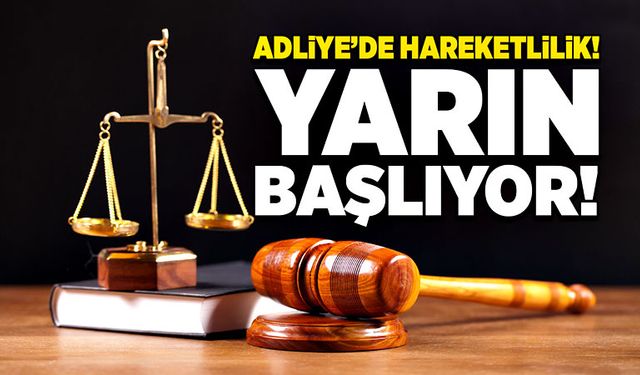 Adliye’de hareketlilik! Yarın başlıyor!