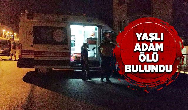 Yaşlı adam evde ölü bulundu!