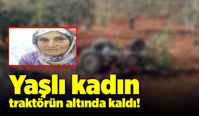 Traktör şarampole devrildi! Yaşlı kadın hayatını kaybetti!