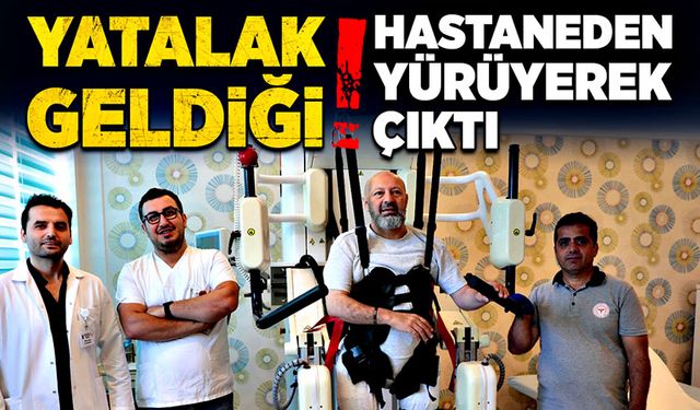 Yatalak geldiği hastaneden yürüyerek çıktı