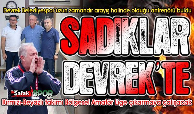 Erkan Sadıklar Devrek Belediyespor’la anlaştı... Kolları sıvadı, tek hedef şampiyonluk