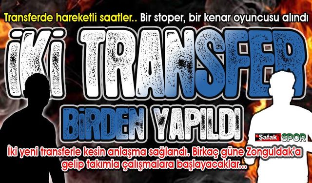 Takımın böyle transferlere çok ihtiyacı vardı... İki transfer aynı anda bitti