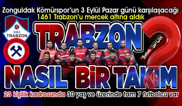 Süper Lig'den 7 transfer yapan 1461 Trabzon'un yaş ortalaması çok yüksek!