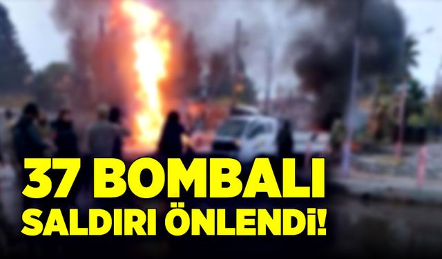 37 bombalı saldırı önlendi!