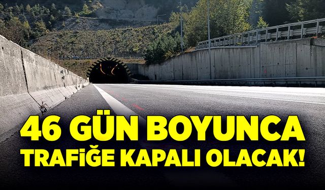 46 gün boyunca o yol trafiğe kapalı olacak!