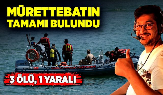 Kaybolan mürettebatın tamamına ulaşıldı, 3 ölü, 1 yaralı