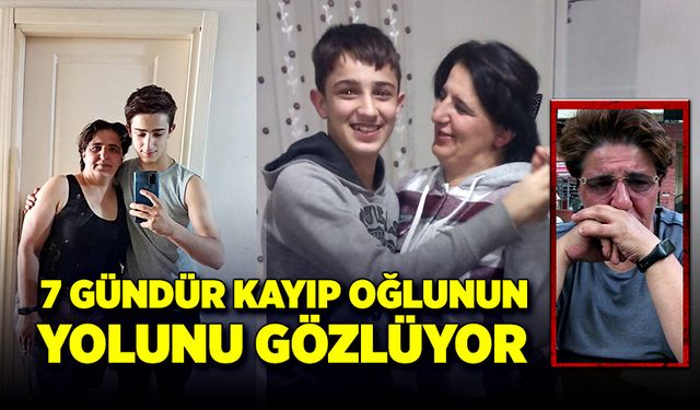 7 gündür kayıp olan oğlunun yolunu gözleyen annenin sözleri yürek dağladı