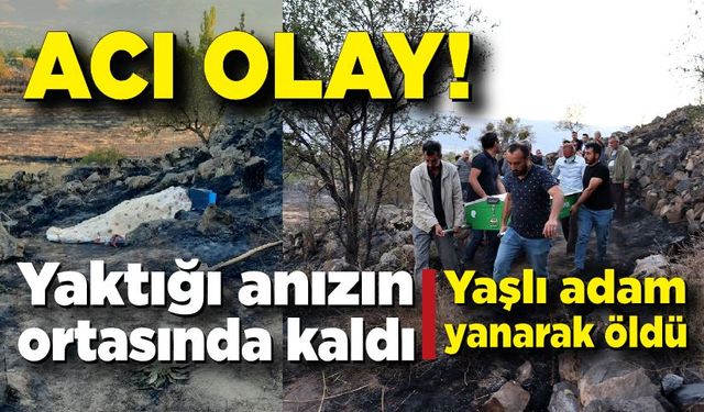 Acı olay: Yaktığı anızın arasında kalarak can verdi