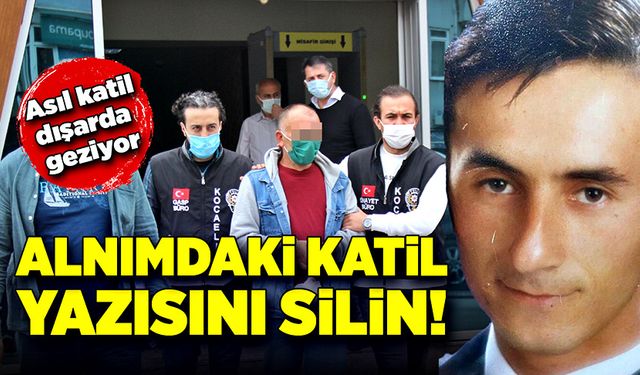 "Alnımdaki katil yazısını silin"