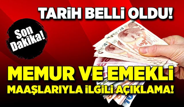 Memur ve emekli maaşlarıyla ilgili açıklama! Tarih belli oldu!