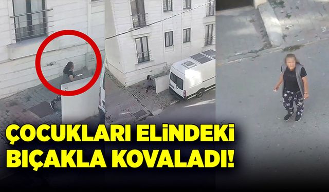 Çocukları elindeki bıçakla kovaladı!