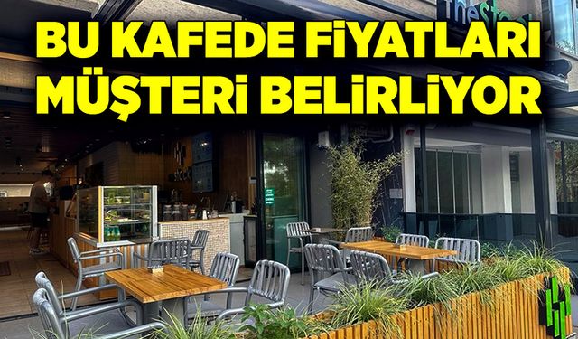 Bu kafede fiyatları siz belirliyorsunuz