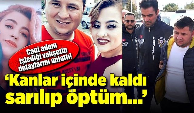 Korkunç cinayette detaylar belli oldu! “Kanlar içinde kaldı, sarılıp öptüm”