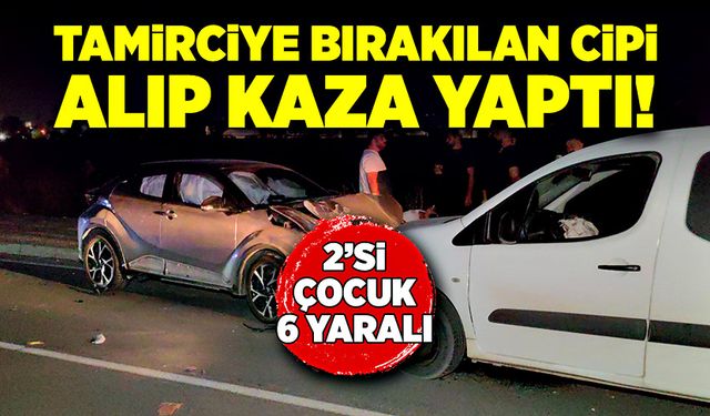 Tamirciye bırakılan cipi alıp kaza yaptı! 2’si çocuk 6 yaralı!