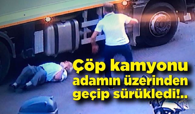 Çöp kamyonu adamın üzerinden geçti