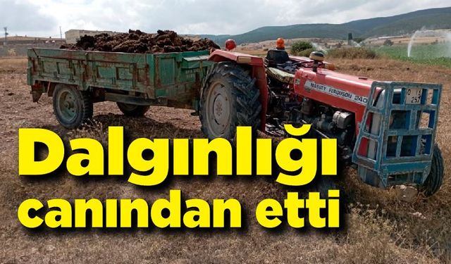 Dalgınlığı canından etti