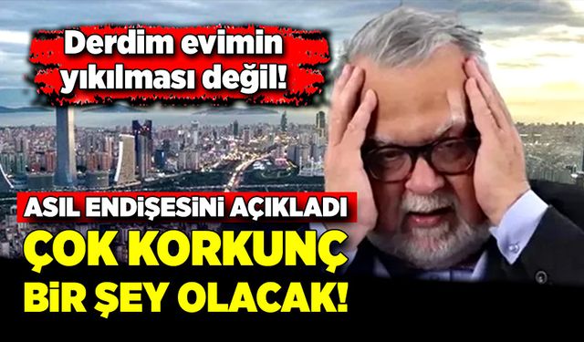 Celal Şengör uyardı! ‘Çok korkunç bir şey olacak!’