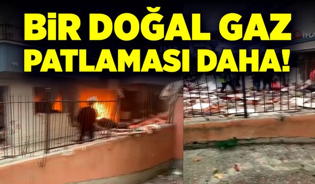 Bir doğal gaz patlaması daha! 1 ölü!