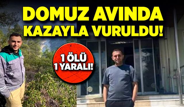 Domuz avlayacakken yanlışlıkla iki kişiyi vurdu! 1 ölü, 1 yaralı