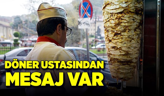 Döner ustasından mesaj var!