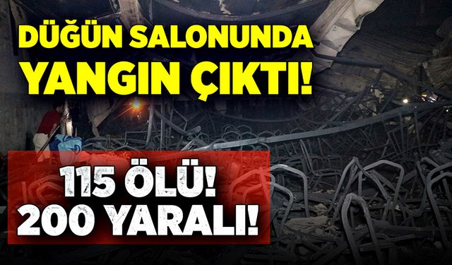 Düğün salonunda yangın çıktı! 115 ölü, 200 yaralı!