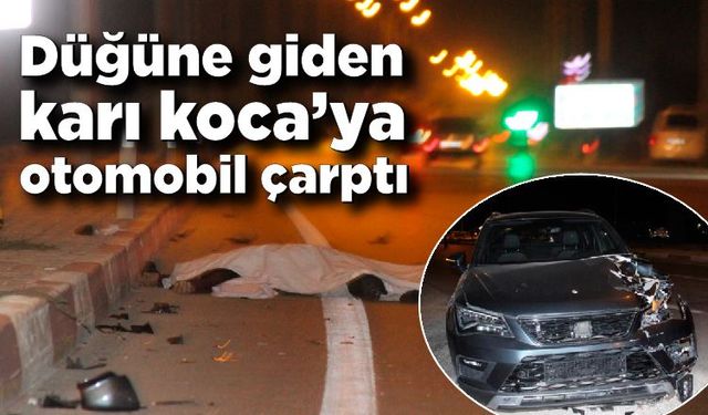 Düğüne giden karı kocaya otomobil çarptı