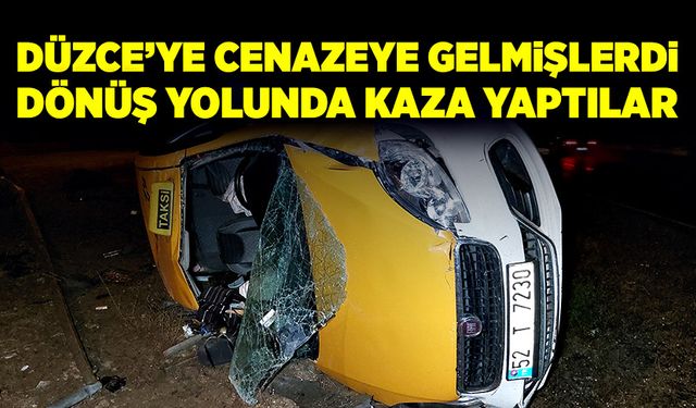 Düzce’ye cenazeye gelmişlerdi, dönüş yolunda kaza yaptılar!