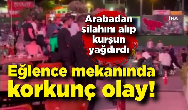 Eğlence mekanında korkunç olay! Arabadan silahını alıp kurşun yağdırdı