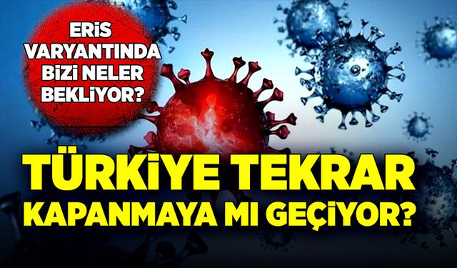 Eris varyantıyla kısıtlamalar geliyor mu? Uzmanı açıkladı…