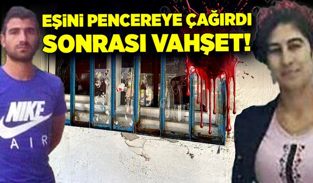 Eşini pencereye çağırdı! Sonrası vahşet!