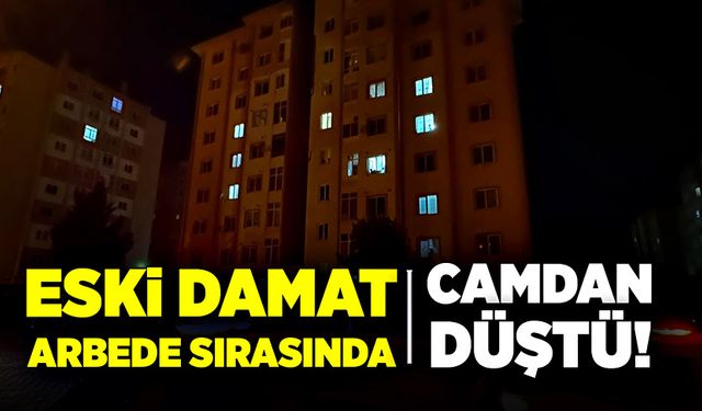 Eski damat arbede sırasında evin camından düşerek öldü!