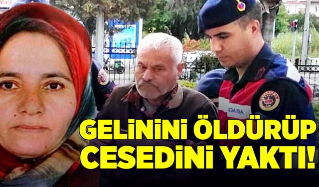 Kan donduran vahşet! Gelinini öldürüp cesedini yakmış!