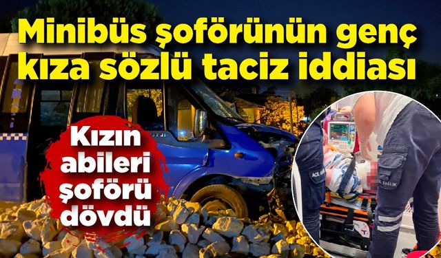 Minibüs şoförünün genç kıza sözlü taciz iddiası ortalığı karıştırdı