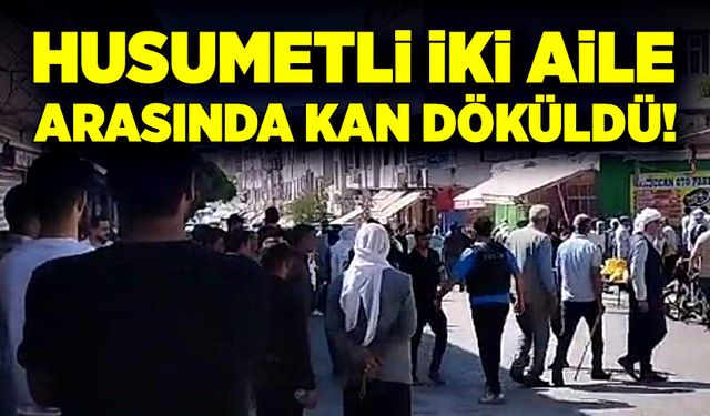 Husumetli iki aile arasında kan döküldü!