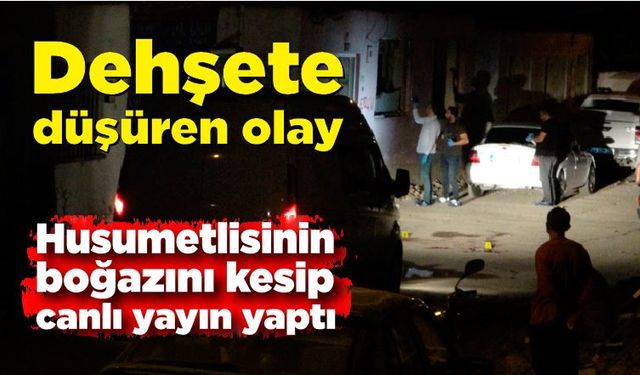 Dehşete düşüren olay: Husumetlisinin boğazını bıçakla kesip canlı yayın yaptı