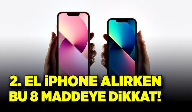 İkinci El iPhone Satın Alırken Dikkat Etmeniz Gereken 8 nokta!