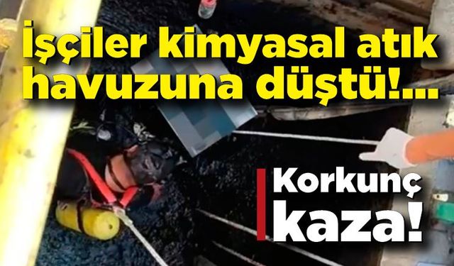 Kimyasal atık havuzuna düşen işçilerden acı haber!