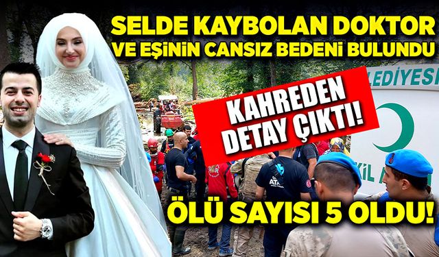 Kaybolan doktor ve eşinin cansız bedenine ulaşıldı! Can kaybı 5’e yükseldi