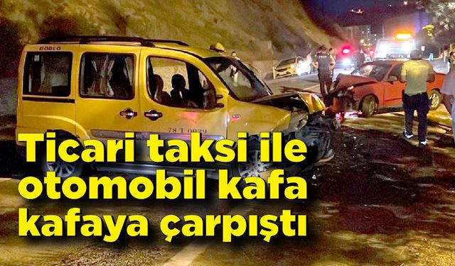 Taksi ile otomobil ile kafa kafaya çarpıştı