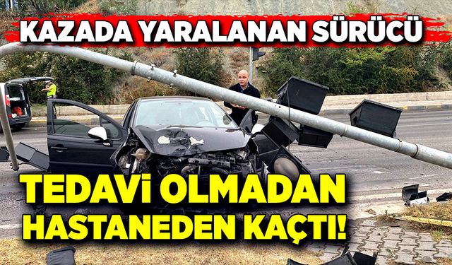 Kazada yaralanan sürücü, tedavi olmadan hastaneden kaçtı