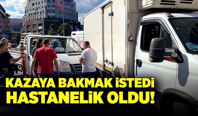 Kazaya bakmak istedi, hastanelik oldu!