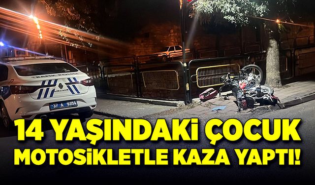 14 yaşındaki çocuk motosikletle kaza yaptı!