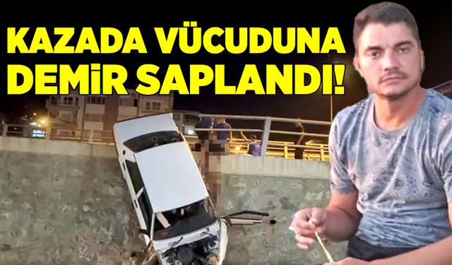 Kazada vücuduna demir saplandı! Hayatını kaybetti!