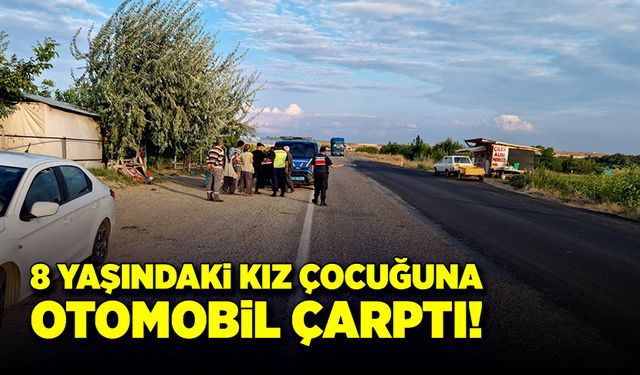 8 yaşındaki kız çocuğu otomobilin çarpması sonucu hayatını kaybetti