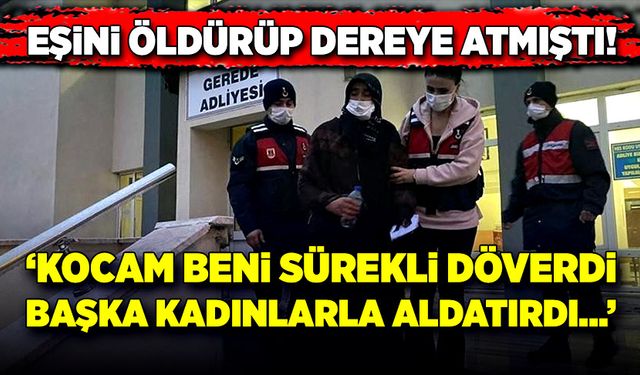 Eşini öldürüp, el arabasıyla taşıyıp dereye atmıştı! Cezası belli oldu