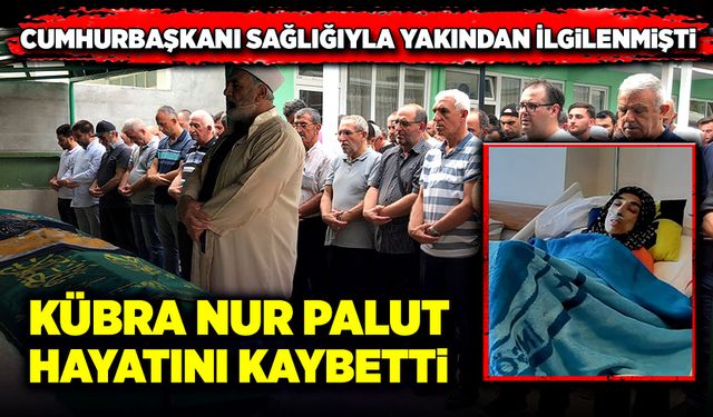 Cumhurbaşkanının, sağlığıyla yakında ilgilendiği hasta hayatını kaybetti