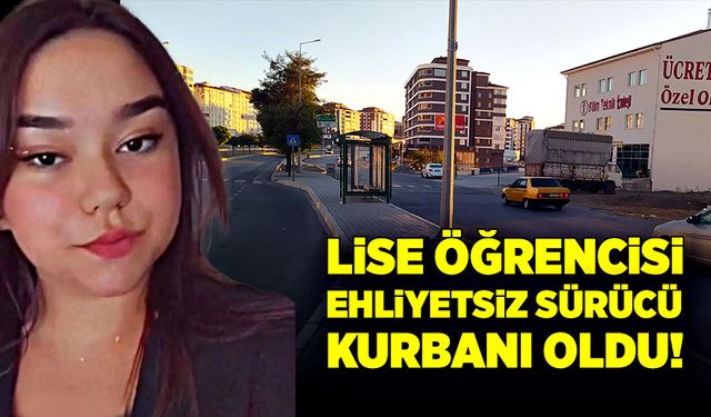 Ehliyetsiz sürücü 15 yaşındaki genç kızı hayattan kopardı!